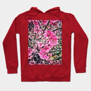 Where flowers bloom, so does hope Hoodie